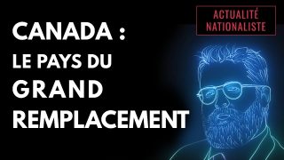 Canada : Le pays du Grand Remplacement [EN DIRECT]