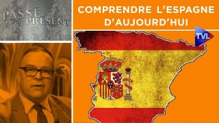 Comprendre l’Espagne d’aujourd’hui – Passé-Présent n°286 – TVL