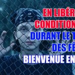 EN LIBÉRATION CONDITIONNELLE DANS VOTRE PROPRE DOMICILE PENDANT LE TEMPS DES FÊTES!!!