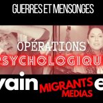 GUERRES ET MENSONGES Migrants & Opérations Psychologiques Chapitre #8