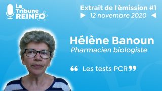Hélène Banoun : Les tests PCR (La Tribune REINFO #1 12/11/20)