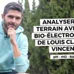 le Terrain ( épisode 2) – Analyser le terrain avec la Bio-électronique de Louis Claude Vincent