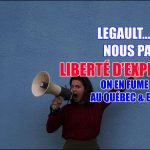 LEGAULT…MACRON….NOUS PARLENT DE LIBERTÉ D’EXPRESSION! ON EN FUME DU BON AU QUÉBEC ET EN FRANCE!