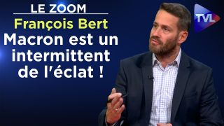 «Macron est un intermittent de l’éclat !» – Le Zoom – François Bert – TVL