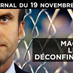 Macron : le faux déconfinement ! – JT du jeudi 19 novembre 2020