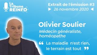 Olivier Soulier : La maladie n’est rien, le terrain est tout (La Tribune REINFO #3 du 26/11/2020)