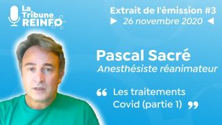Pascal Sacré : Les traitements Covid partie 1 (La Tribune REINFO #3 du 26/11/2020)