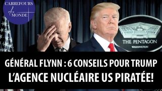 6 conseils du Général Flynn pour Trump – l’Agence nucléaire américaine piratée!