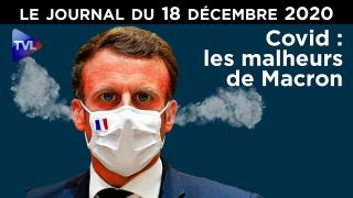Covid : Les malheurs de Macron – JT du vendredi 18 décembre 2020