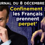 Covid : Macron et la prison permanente – JT du mardi 8 décembre 2020