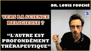 Louis Fouché : Science sans conscience – Bioéthique, médecine et place du ressenti [5/6]