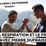 Chemin vers l’autonomie (épisode 1) – Le froid et la respiration avec Pierre Dufraisse