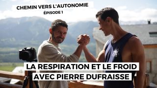 Chemin vers l’autonomie (épisode 1) – Le froid et la respiration avec Pierre Dufraisse