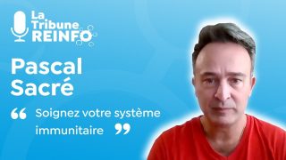 Pascal Sacré : Soignez votre système immunitaire (La Tribune REINFO 5/01/2021)