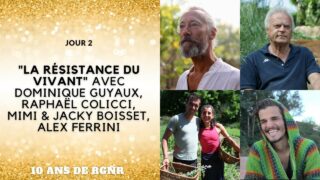 10 ans RGNR – Jour 2 – « La résistance du vivant » avec D. Guyaux, R.Colicci, Mimi/jacky , A. Ferrini