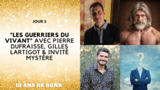 10 ans RGNR – Jour 3 – «Les guerriers du vivant» avec Pierre Dufraisse, Gilles Lartigot et …