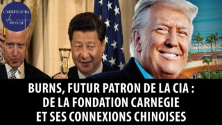 Burns, futur patron de la CIA: de la fondation Carnegie et ses connexions chinoises