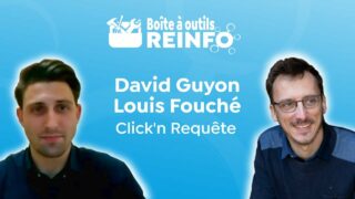 David Guyon et Louis Fouché : Click’n Requête (Boite à outils REINFO 2/02/21)