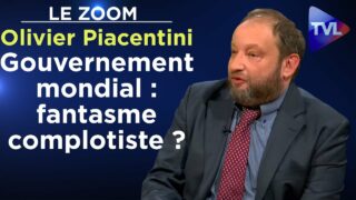 Gouvernement mondial : fantasme complotiste ? – Le Zoom – Olivier Piacentini – TVL