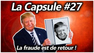 La Capsule #27 – La fraude est de retour
