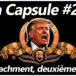La Capsule #28 – Impeachment, deuxième essai