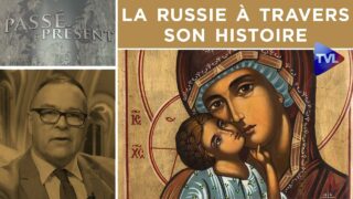 La Russie à travers son histoire – Passé-Présent n°292 – TVL