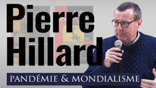 Pierre Hillard : pandémie & mondialisme. [Conférence]
