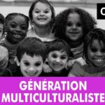 Culture & Société – Génération Multiculturaliste