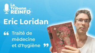 Eric Loridan : Traité de médecine et d’hygiène (La Tribune REINFO 1/03/21)