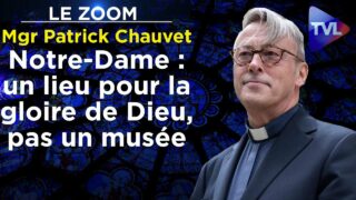 Notre-Dame de Paris est un lieu pour la gloire de Dieu, pas un musée – Le Zoom – Mgr Patrick Chauvet