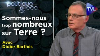 Sommes-nous trop nombreux sur Terre ? – Politique & Eco n°290 avec Didier Barthès – TVL
