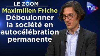 Déboulonner la société en autocélébration permanente – Le Zoom – Maximilien Friche – TVL