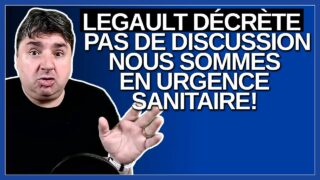 Il n’y a pas de discussion nous sommes en urgence sanitaire décrète M. François Legault.