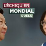 L’ECHIQUIER MONDIAL : DUELS. Xi Jinping vs Tsai Ing-wen