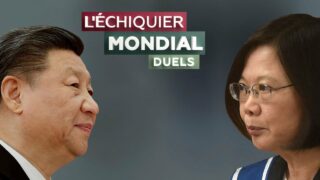 L’ECHIQUIER MONDIAL : DUELS. Xi Jinping vs Tsai Ing-wen