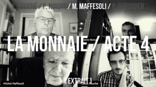 Michel Maffesoli / extrait acte 4 / Le retour de l’échange