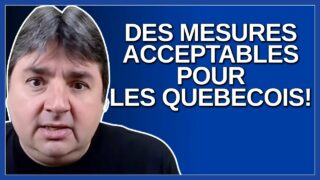 On essaye de faire des mesures qui vont être acceptable pour les québécois. Dit Legault