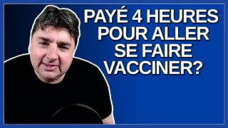 Québec Solidaire propose qu’on paie les employés 4 heures pour aller se faire vacciner.