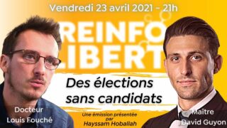Réinfo Liberté: « Des élections sans candidats » avec Louis Fouché et David Guyon