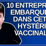 10 entreprises embarquent dans cette hystérie vaccinale.
