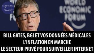 Bill Gates, BGI et vos données médicales – L’inflation arrive – Le privé pour surveiller internet?