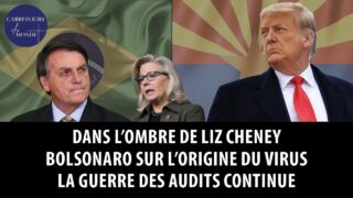 Dans l’ombre de Liz Cheney – Bolsonaro sur l’origine du virus – La guerre des audits continue