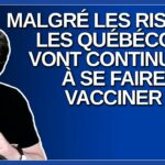 Malgré les risques je crois que les québécois vont continuer à se faire vacciner. Dit Dubé.