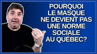 Pourquoi le masque ne devient pas une norme sociale au Québec ?  Demande un journaliste.