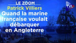 Quand la marine française voulait débarquer en Angleterre – Le Zoom – Patrick Villiers – TVL