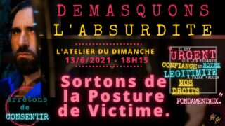L’Atelier du Dimanche 13/06/2021: « Sortons de la posture de victime »