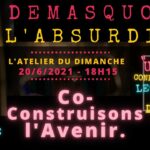 L’Atelier du Dimanche 20/06/2021: «Co-construisons l’avenir.»