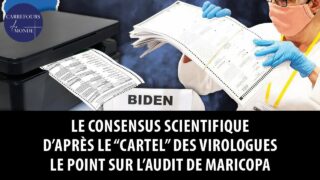 Le consensus scientifique d’après le « cartel » des virologues – le point sur l’audit de Maricopa