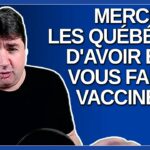 Merci les québécois d’avoir été vous faire vacciner. Dit Legault.