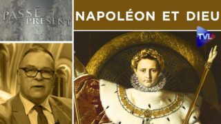 Napoléon et Dieu – Passé-Présent n°308 – TVL